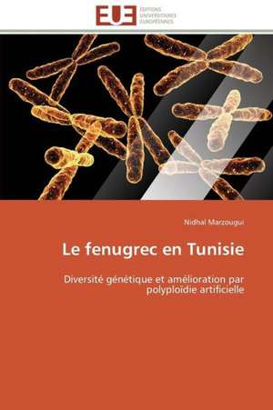 Le Fenugrec En Tunisie: Theories Et Pratiques de Nidhal Marzougui