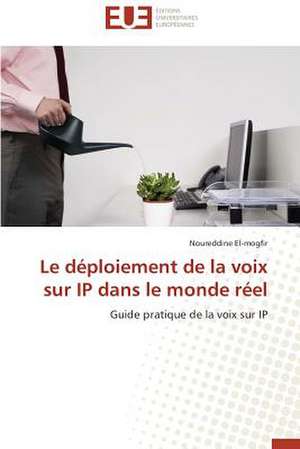 Le Deploiement de La Voix Sur IP Dans Le Monde Reel: Solution Pour Une Agriculture Durable ? de Noureddine El-mogfir