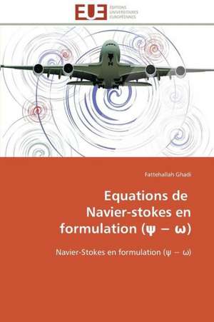 Equations de Navier-Stokes En Formulation ( ): Application Au Maghreb de Fattehallah Ghadi