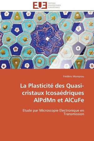 La Plasticite Des Quasi-Cristaux Icosaedriques Alpdmn Et Alcufe: Application Au Maghreb de Frédéric Mompiou