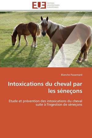 Intoxications Du Cheval Par Les Senecons: Materiau D'Avenir Pour La Pile Sofc? de Blanche Passemard