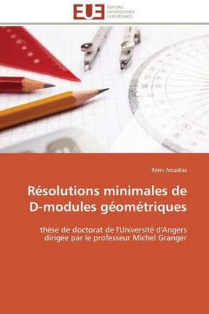 Resolutions Minimales de D-Modules Geometriques: Les Caprices de La Posterite de Rémi Arcadias