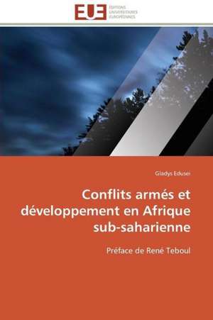 Conflits Armes Et Developpement En Afrique Sub-Saharienne: Analyse Des Actions Du Cilss Au Burkina Faso de Gladys Edusei