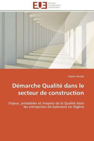 Demarche Qualite Dans Le Secteur de Construction: Analyse Des Actions Du Cilss Au Burkina Faso de Malek Hendel