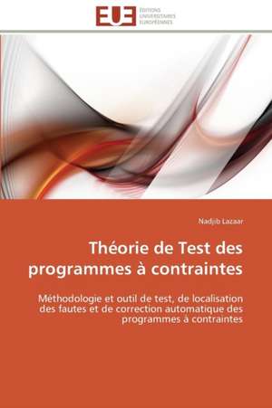 Théorie de Test des programmes à contraintes de Nadjib Lazaar