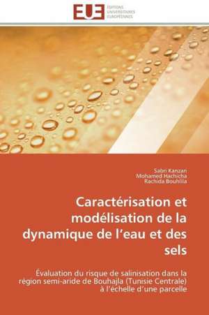 Caracterisation Et Modelisation de La Dynamique de L Eau Et Des Sels: Un Roman Atypique? de Sabri Kanzari