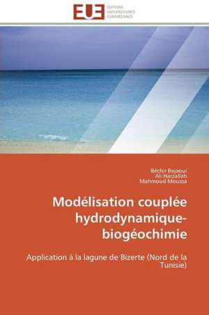 Modelisation Couplee Hydrodynamique-Biogeochimie: Un Roman Atypique? de Béchir Bejaoui