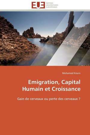 Emigration, Capital Humain Et Croissance: Une Boite Noire? de Mohamed Kouni