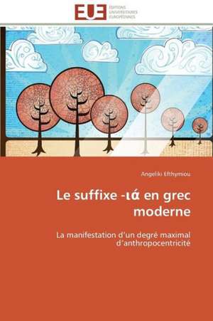 Le Suffixe - En Grec Moderne: Une Boite Noire? de Angeliki Efthymiou