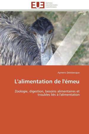 L'Alimentation de L'Emeu: Une Analyse Theorique Et Empirique de Aymeric Delebecque