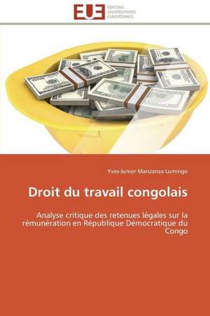 Droit Du Travail Congolais: Un Regard Geometrique de Yves-Junior Manzanza Lumingu