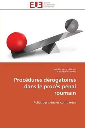 Procedures Derogatoires Dans Le Proces Penal Roumain: Psychanalyse de La Peur de Adi Oroveanu-Hantiu