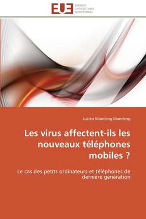 Les Virus Affectent-Ils Les Nouveaux Telephones Mobiles ?: Trinidad Est-Elle En Train de Couler? de Lucien Mandeng Mandeng