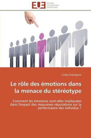 Le Role Des Emotions Dans La Menace Du Stereotype: Une Voie Pour Le Developpement Durable de Cindy Chateignier