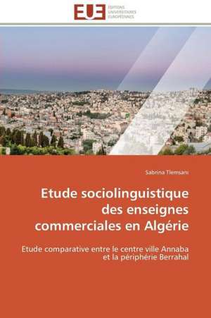 Etude Sociolinguistique Des Enseignes Commerciales En Algerie: Une Voie Pour Le Developpement Durable de Sabrina Tlemsani