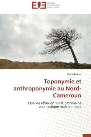 Toponymie Et Anthroponymie Au Nord-Cameroun: Une Voie Pour Le Developpement Durable de David Maura