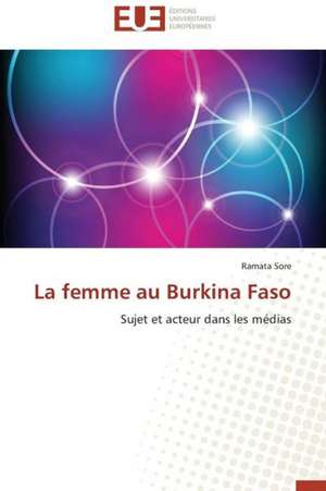 La Femme Au Burkina Faso: Un Veritable Engagement ? de Ramata Sore