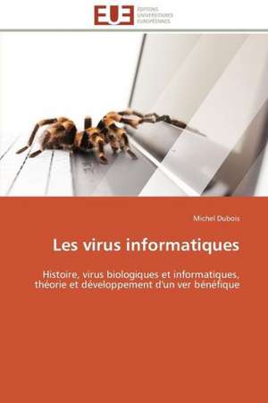 Les Virus Informatiques: Etudes Et Analyse Des Signalisations de Michel Dubois