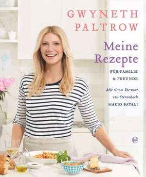 Meine Rezepte für Familie und Freunde de Gwyneth Paltrow