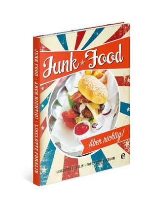 Junkfood - Aber richtig! de Liselotte Forslin