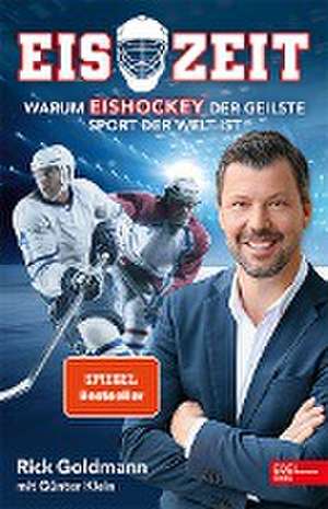 Eiszeit! Warum Eishockey der geilste Sport der Welt ist de Rick Goldmann