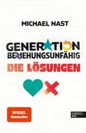 Generation Beziehungsunfähig. Die Lösungen de Michael Nast