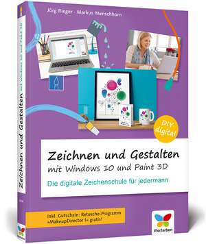 Zeichnen und gestalten mit Windows 10 und Paint 3D de Jörg Rieger