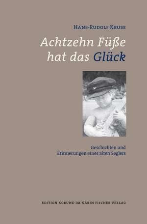 Achtzehn Füße hat das Glück de Hans-Rudolf Kruse