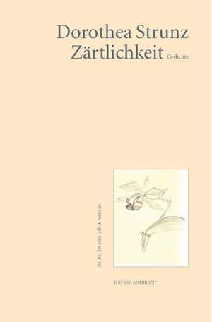 Zärtlichkeit de Dorothea Strunz