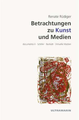 Betrachtungen zu Kunst und Medien de Renate Rüdiger