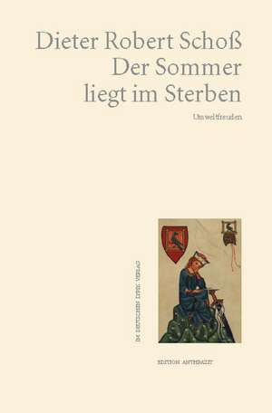 Der Sommer liegt im Sterben de Dieter Robert Schoß