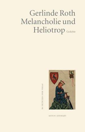 Melancholie und Heliotrop de Gerlinde Roth