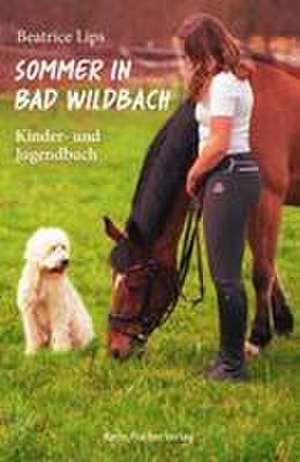 Sommer in Bad Wildbach de Beatrice Lips