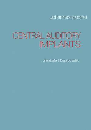 Central Auditory Implants de Johannes Kuchta