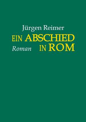 Ein Abschied in Rom de Jürgen Reimer