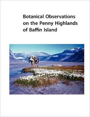 Botanical Observations on the Penny Highlands of Baffin Island de Fritz Hans Schwarzenbach