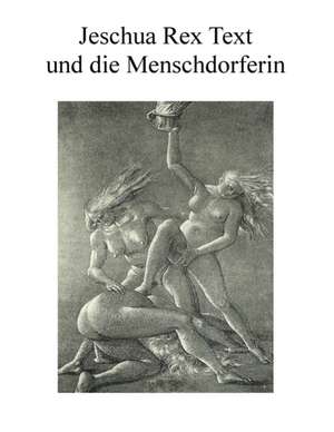 und die Menschdorferin de Jeschua Rex Text