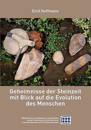 Geheimnisse der Steinzeit mit Blick auf die Evolution des Menschen de Emil Hoffmann