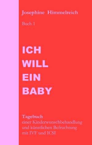 Ich will ein Baby de Josephine Himmelreich