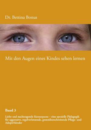 Mit den Augen eines Kindes sehen lernen - Band 3 de Bettina Bonus