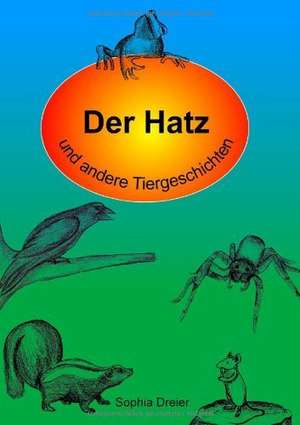 Der Hatz und andere Tiergeschichten de Sophia Dreier