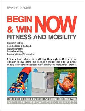 BEGIN & WIN FITNESS AND MOBILITY NOW-Optimized walking - Remobilization of the hand de Frank W. D. Röder