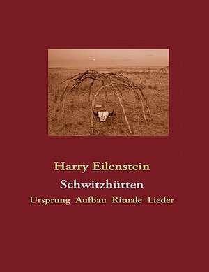 Schwitzhütten de Harry Eilenstein