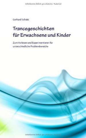 Trancegeschichten für Erwachsene und Kinder de Gerhard Schütz