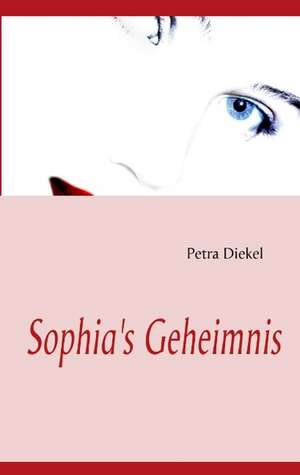 Sophia's Geheimnis de Petra Diekel