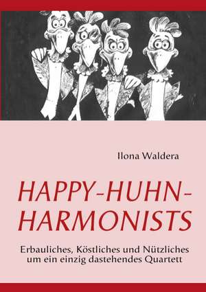 Happy-Huhn-Harmonists de Ilona Waldera