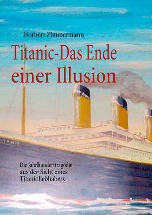 Titanic-Das Ende einer Illusion de Norbert Zimmermann