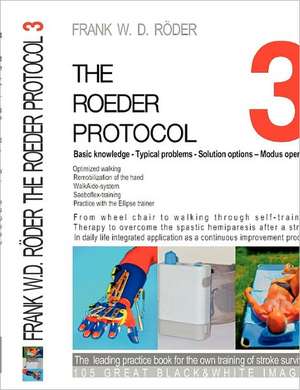 THE ROEDER PROTOCOL 3 - Basic knowledge - Typical problems - Solution options - Modus operandi - Optimized walking - Remobilization of the hand - PB-Black&white de FRANK W. D. RÖDER