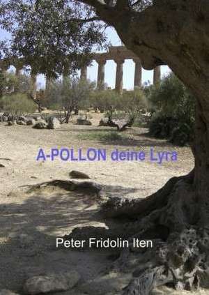 A-POLLON deine Lyra de Peter Fridolin Iten