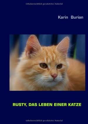 Rusty, das Leben einer Katze de Karin Burian